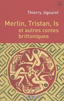 MERLIN TRISTAN IS ET AUTRES CONTES BRITTONIQUES