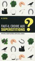 Faut-il croire aux superstitions ?