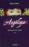 1, Angélique, Tome 1 : Marquise des anges, roman