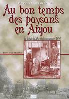 Au bon temps des paysans en Anjou / du début du XXe siècle aux années 1950