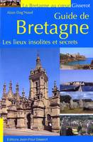 Guide de Bretagne - les lieux insolites et secrets, les lieux insolites et secrets