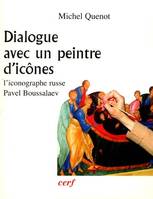 Dialogue avec un peintre d'icônes, l'iconographe russe Pavel Boussalaev