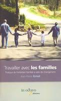 TRAVAILLER AVEC LES FAMILLES PRATIQUE DE L'ENTRETIEN FAMILIAL A VISEE DE CHANGEMENT, Pratique de l'entretien familial à visée de changement