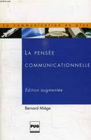 PENSEE COMMUNICATIONNELLE - 2EME EDITION REVUE ET AUGMENTEE