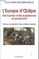 L'Europe d'Oedipe - des guerres civiles européennes en perspective, des guerres civiles européennes en perspective