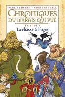 1, Chroniques du marais qui pue Tome I : La chasse à l'ogre, T.1 : La Chasse à l'ogre