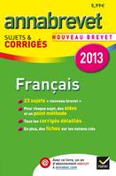 Annales Annabrevet 2013 Français : sujets & corrigés, Sujets et corrigés du brevet - Troisième