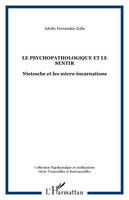 LE PSYCHOPATHOLOGIQUE ET LE SENTIR, Nietzsche et les micro-incarnations