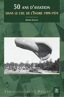 50 ans d'aviation dans le ciel de l'Indre 1909-1959