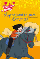 Premier galop, Apprivoise-moi, Emma !