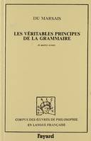 Véritables principes de la grammaire (Les) (1729-1756), et autres textes 1729-1756