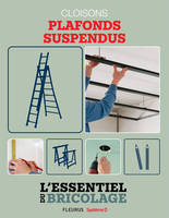 Portes, cloisons & isolation : cloisons - plafonds suspendus, L'essentiel du bricolage