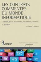 Les contrats commentés du monde informatique, Logiciels, bases de données, multimédia, internet - 2<sup>e</sup> édition mise à jour