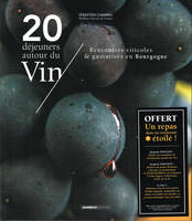 20 déjeuners autour du vin, Rencontres viticoles & gustatives en Bourgogne