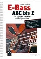 E-Bass ABC Bis Z, Für Einsteiger, Umsteiger und Fortgeschrittene