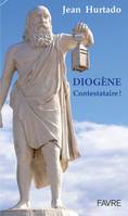 Diogène, Contestataire !