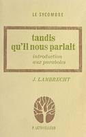 Tandis qu'il nous parlait, pour un discernement intellectuel chrétien