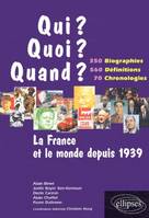 La France et le monde depuis 1939 - 350 biographies, 560 définitions, 70 chronologies, 350 biographies, 560 définitions, 70 chronologies