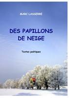 DES PAPILLONS DE NEIGE, Textes poétiques