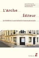 L'Arche éditeur, Le théâtre à une échelle transnationale