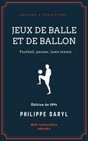 Jeux de balle et de ballon, Football, paume, lawn-tennis