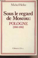 Sous le regard de moscou : pologne (1980-1982), Pologne (1980-1982)