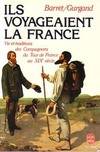 Ils voyageaient la France : vie et traditions des compagnons du tour de France au XIX siecle, vie et traditions des compagnons du Tour de France au XIX\ siècle