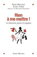 Rien à me mettre !, Le vêtement, plaisir et supplice