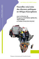 NOUVELLES VOIX/VOIES DES DISCOURS POLITIQUES EN AFRIQUE FRANCOPHONE. EN 2 VOLUMES