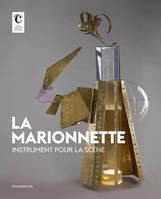 LA MARIONNETTE : INSTRUMENT POUR LA SCENE