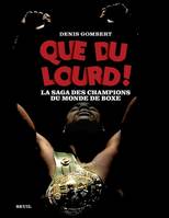Beaux livres Que du lourd !, La saga des champions du monde de boxe