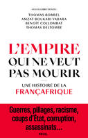 Documents (H. C.) L'Empire qui ne veut pas mourir, Une histoire de la Françafrique