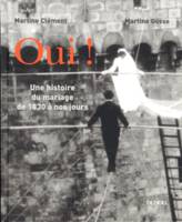 Oui !, Une histoire du mariage de 1830 à nos jours