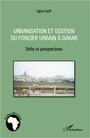 Urbanisation et gestion du foncier urbain à Dakar, Défis et perspectives