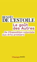 Le goût des Autres. De l'Exposition coloniale aux Arts premiers