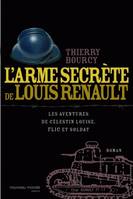 Les aventures de Célestin Louise, L'Arme secrète de Louis Renault, les aventures de Célestin Louise, flic et soldat