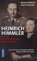 Heinrich Himmler - D'après sa correspondance avec sa femme