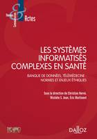 Les systèmes informatisés complexes en santé, Banque de données, télémédecine : Normes et enjeux éthiques
