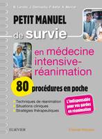 Petit manuel de survie en médecine intensive-réanimation : 80 procédures en poche, 80 Procedures En Poche