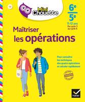 Mini Chouette Maîtriser les opérations 6e/5e, cahier de soutien en maths (cycle 3 vers cycle 4)