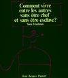 Comment vivre entre les autres sans √™tre chef et sans √™tre esclave                            112897