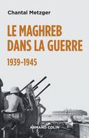 Le Maghreb dans la guerre - 1939-1945, 1939-1945