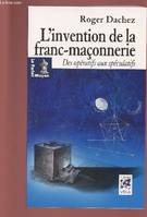 L'invention de la franc-maçonnerie, des opératifs aux spéculatifs