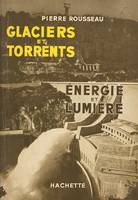 Glaciers et torrents, Énergie et lumière. Ouvrage illustré de 16 schémas et de 16 planches tirées hors texte