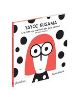 Yayoi Kusama, L'artiste qui mettait des pois partout, et s'en fichait