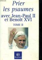 Prier les psaumes avec Jean-Paul II et Benoît XVI, Tome II, [Psaumes des vêpres]