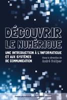 Découvrir le numérique, Une introduction à l'informatique et aux systèmes de communication