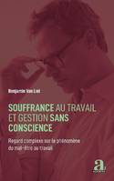 Souffrance au travail et gestion sans conscience, Regard complexe sur le phénomène du mal-être au travail