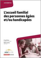 L'accueil familial des personnes âgées et-ou handicapées