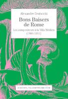 Bons baisers de Rome, Les compositeurs à la villa médicis (1804-1914)